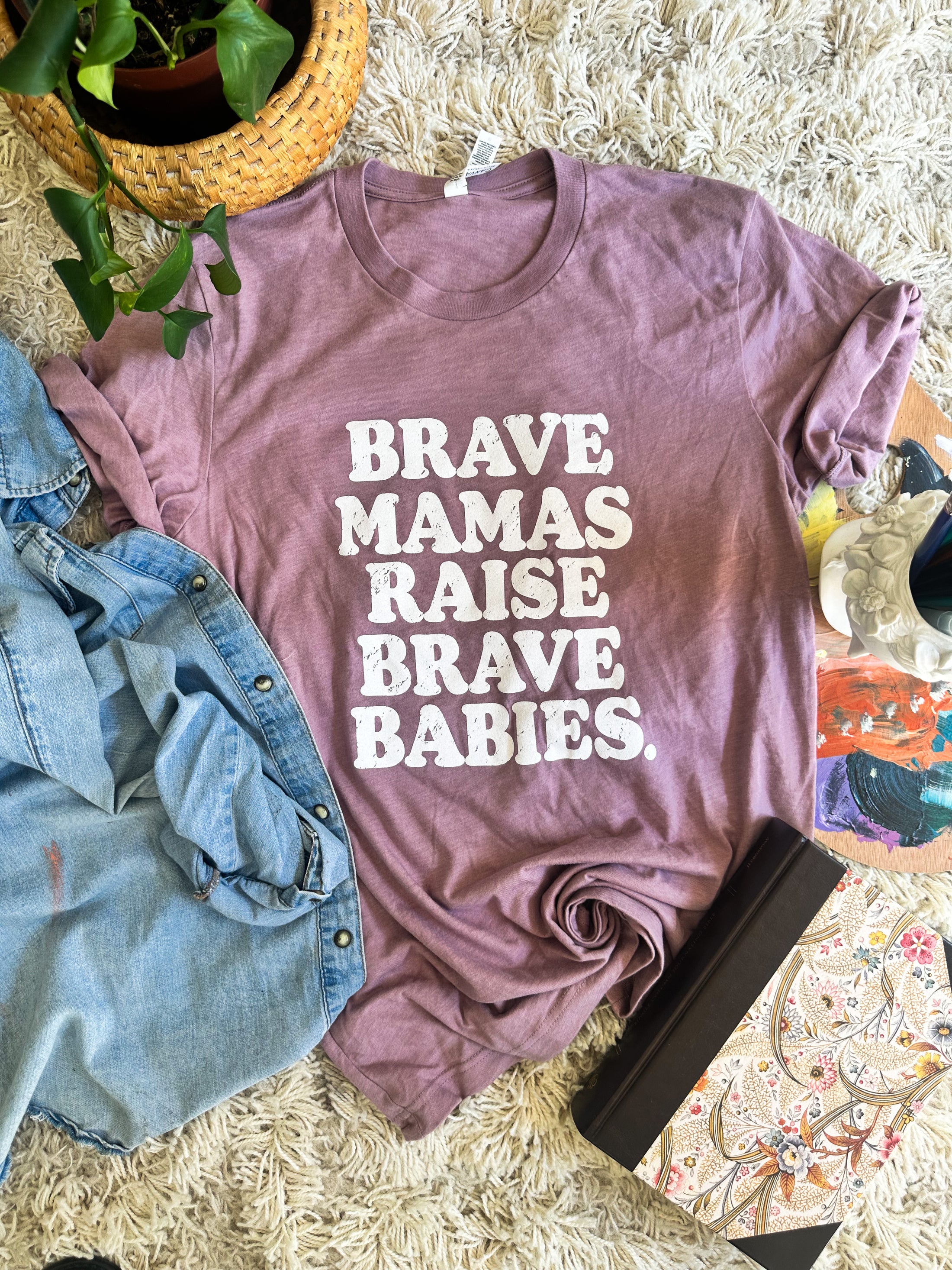 Brave Mamas Raise Brave Babies -Orchid