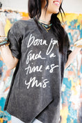 Load image into Gallery viewer, Born For Such a Time As This- Ash Black Wash (Pre-order)
