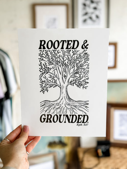 Rooted and Grounded Print