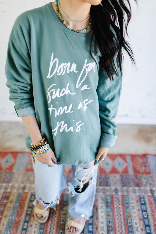 Born For Such a Time Sweatshirt- Ocean