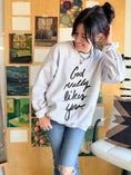 Load image into Gallery viewer, God Really Likes You Sweatshirt- White Ash
