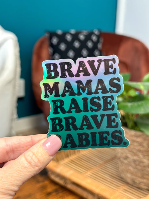 Brave Mamas Raise Brave Babies Sticker