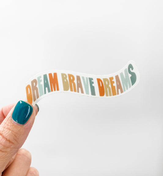 Dream Brave Dreams Transparent Sticker