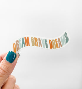 Dream Brave Dreams Transparent Sticker