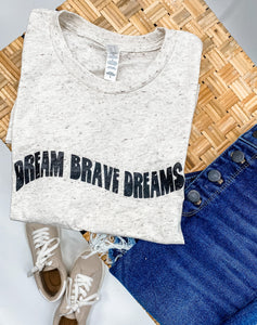 Dream Brave Dreams - Oatmeal